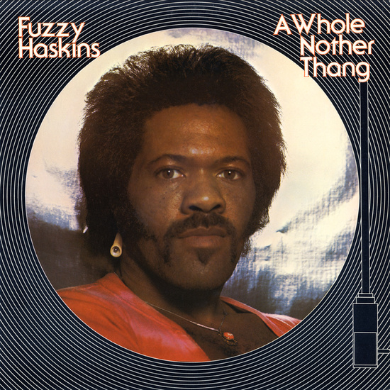 Fuzzy Haskins	A Whole Nother Thang