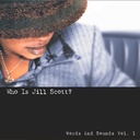 Who Is Jill Scott : Words And Sounds, Vol. 1