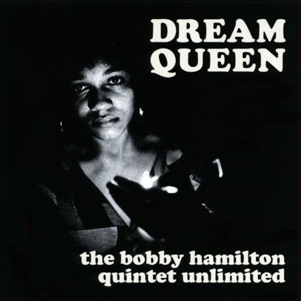 Bobby Hamilton Quintet Unlimited 	Dream Queen 