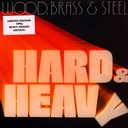 Wood Brass & Steel, Hard & Heavy