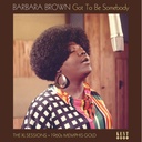 Barbara Brown	Got To Be Somebody: The XL Sessions 1960s Memphis Gold