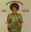 Sweet Linda Divine (aka Linda Tillery),  I'll Say It Again / Same Time Same Place (COLOR)