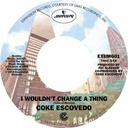 Coke Escovedo, I Won't Change A Thing / Rebirth