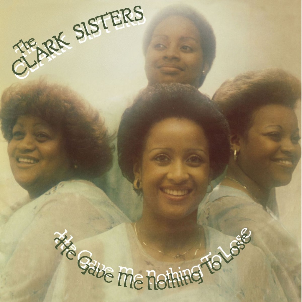 The Clark Sisters, He Gave Me Nothing To Lose