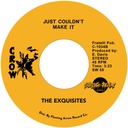 Exquisites, Just Couldn’t Make It / Blank (One Sided 7”)