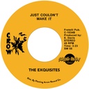 Exquisites, Just Couldn’t Make It / Blank (One Sided 7”)