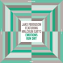 Jake Ferguson (feat. Malcolm Catto), Emotions Run Dry