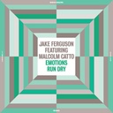 Jake Ferguson (feat. Malcolm Catto), Emotions Run Dry