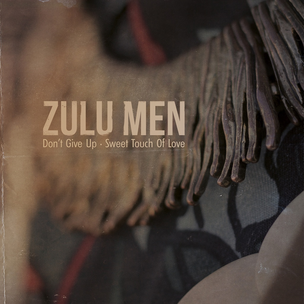 Zulu Men, Don´t Give Up / Sweet Touch Of Love