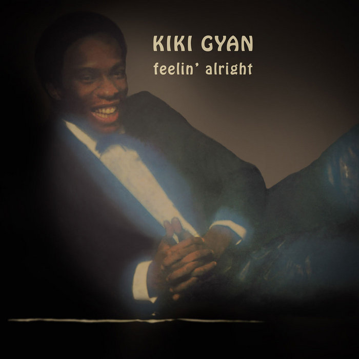 Kiki Gyan, Feelin' Alright