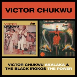 [BBE508ALP] Victor Chukwu, Akalaka / Uncle Victor Chuks & The Black Irokos, The Power