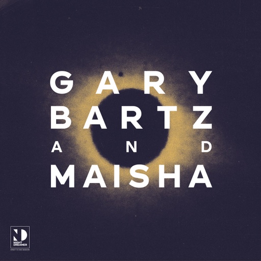 [ND007] Gary Bartz & Maisha, Night Dreamer Direct-To-​Disc Sessions