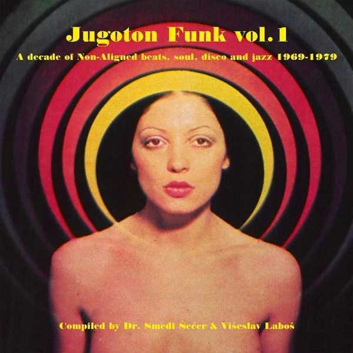 [Everland-YU 001 LP] Jugoton Funk Vol. 1 - A decade of Non-Aligned beats, soul, disco and jazz 1969-1979