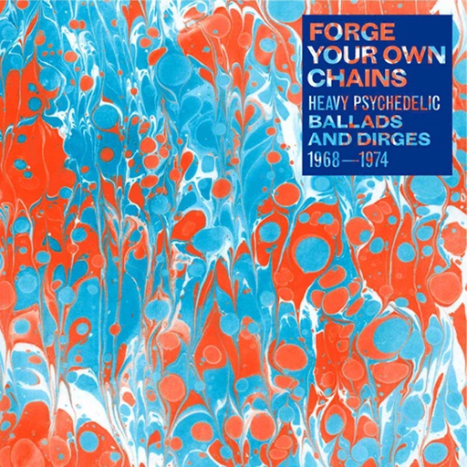 [NA5046-LP 1] Forge Your Own Chains: Psychedelic Ballads and Dirges 1968-1974  