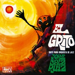 [BEWITH078LP] Jorge Lopez Ruiz, El Grito (Suite Para Orquesta De Jazz)