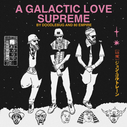 [GLA400] Doodlebug & 80 Empire, A Galactic Love Supreme 