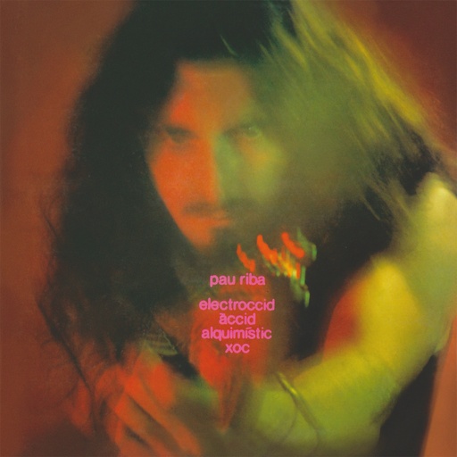 [MR 484] Pau Riba, Electroccid Àccid Alquimístic Xoc