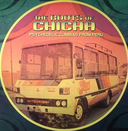 [BR0032] The Roots Of Chicha : Psychedelic Cumbias From Peru