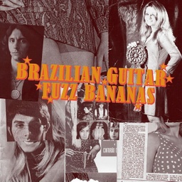 [WPFCTIF102-LP] Brazilian Guitar Fuzz Bananas: Tropicalista Psychedelic Masterpieces 1967-1976