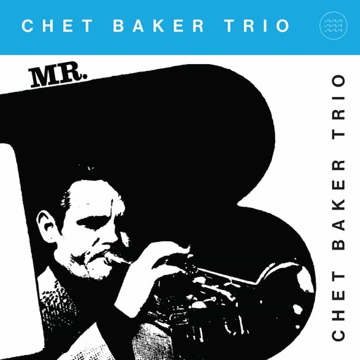 [TWM56-ANNI] Chet Baker, Mr. B. (CLEAR) (copie)