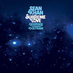 [BBE618ALP] Sean Khan, Supreme Love: A Journey through Coltrane