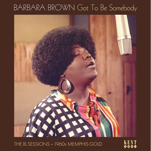 [KENT 517] Barbara Brown	Got To Be Somebody: The XL Sessions 1960s Memphis Gold