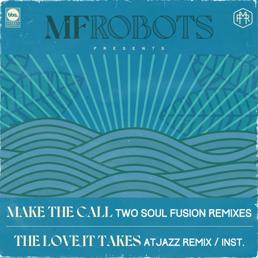 [BBE646SDG5] MF Robots, Make The Call - Two Soul Fusion Remix / The Love It Takes - Atjazz Remix