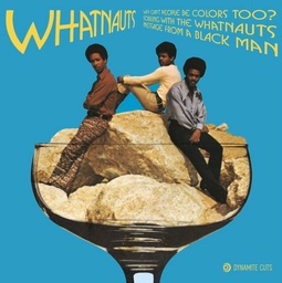 [DYNAM7101] The Whatnauts, Why Cant People Be Colors Too" / Souling with the Whatnauts / Message from a Blackman