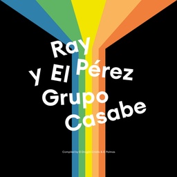 [ELPALMASLP21] Ray P​é​rez y El Grupo Casabe - Compiled by El Drag​ó​n Criollo & El Palmas