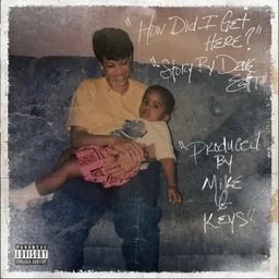 [NXT124-LP] Dave East x Mike & Keys, How Did I Get Here?