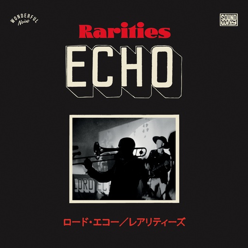 [SNDWLP157] Lord Echo, Rarities 2010 - 2020 : Japanese Tour Singles